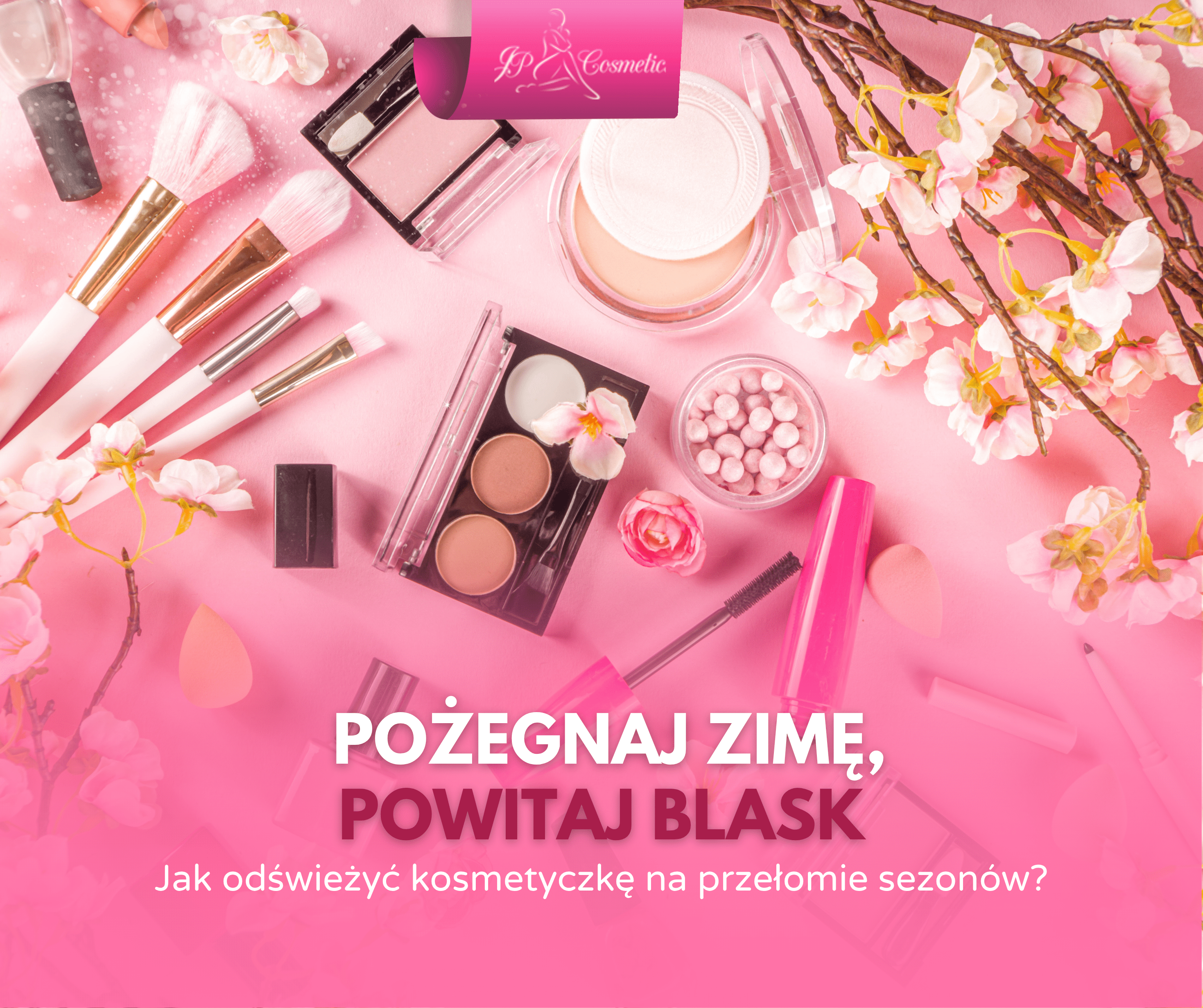 Pożegnaj zimę, powitaj blask: Jak odświeżyć kosmetyczkę na przełomie sezonów?