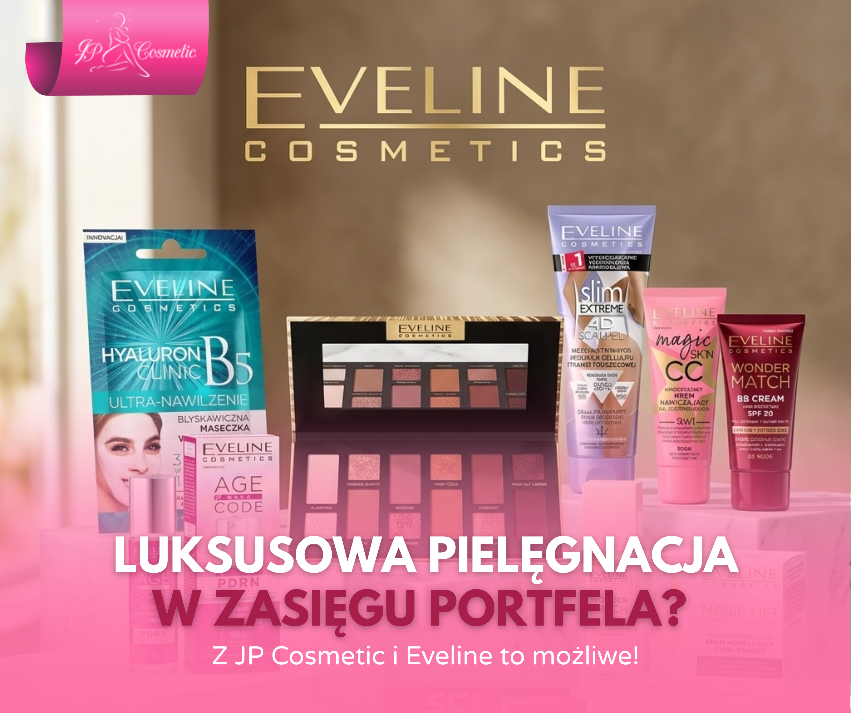 Luksusowa pielęgnacja w zasięgu portfela? Z JP Cosmetic i Eveline to możliwe!