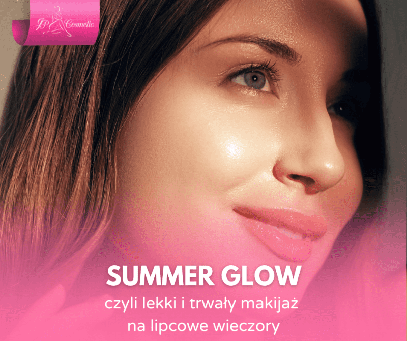 Summer Glow, czyli lekki i trwały makijaż na lipcowe wieczory