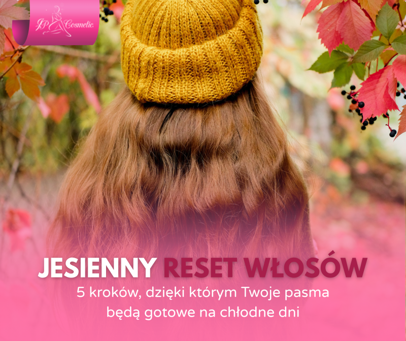 Jesienny reset włosów: 5 kroków, dzięki którym Twoje pasma będą gotowe na chłodne dni
